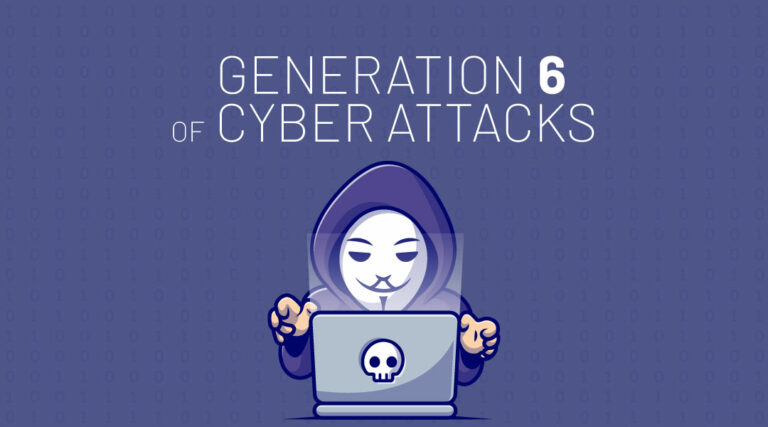 Generation 6 of Cyber attacks