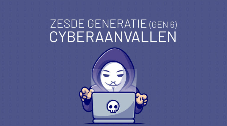 Zesde generatie (Gen-6) Cyberaanvallen