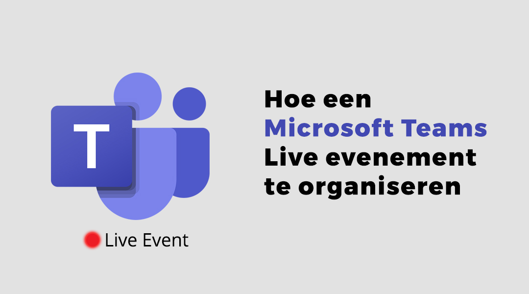 Hoe een Microsoft Teams Live evenement te organiseren