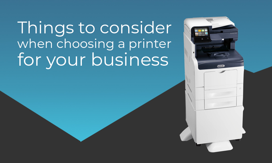 Things to consider when choosing a printer for your business