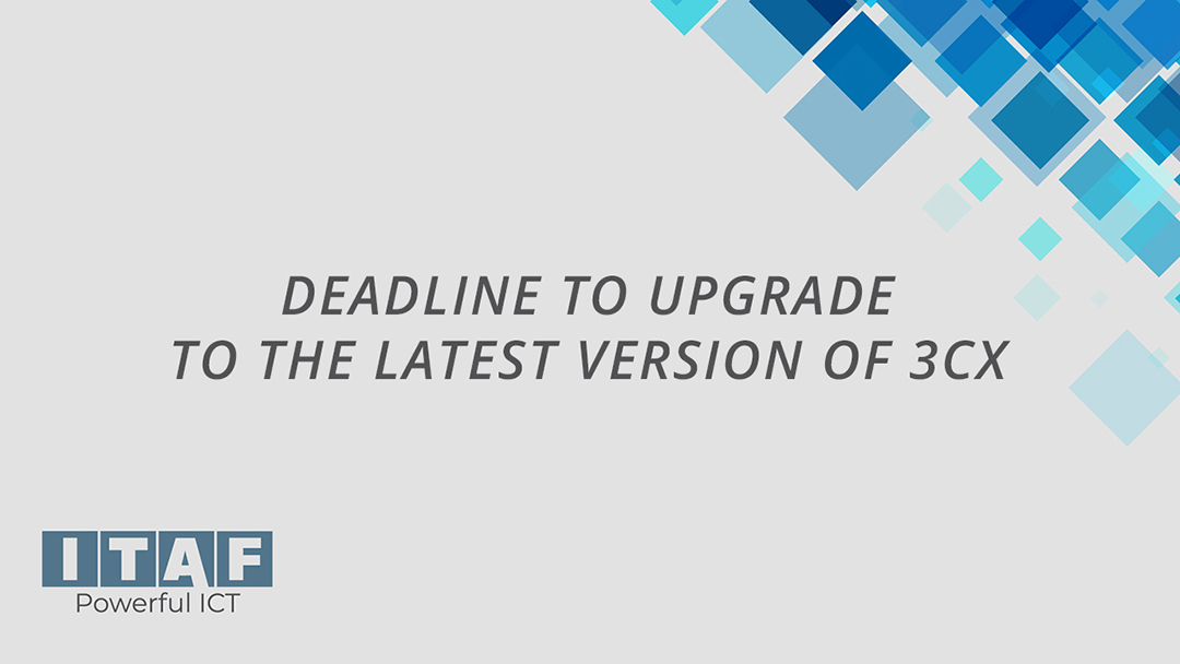 Deadline to upgrade to the latest version of 3CX