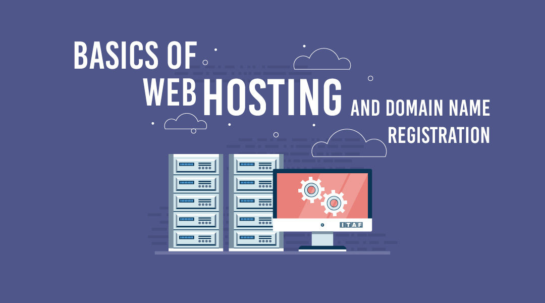 Basics of Web Hosting and Domain Name Registration