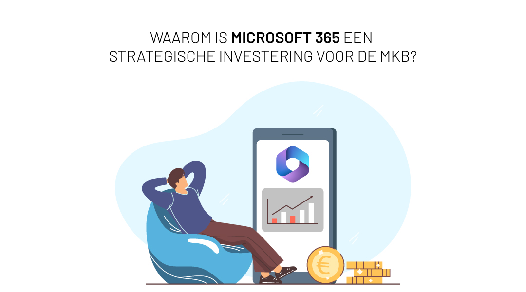 Waarom is Microsoft 365 een strategische investering voor de KMO?