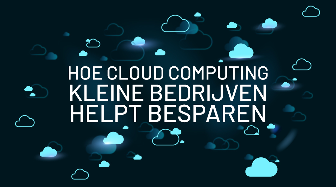 Hoe Cloud Computing kleine bedrijven helpt besparen