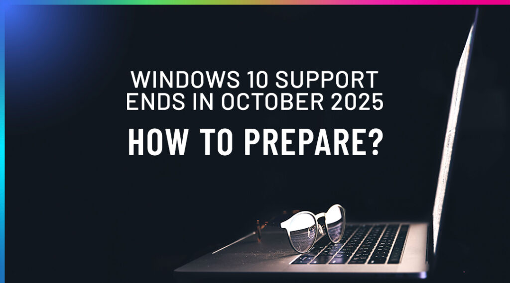 Windows 10 Support Ends in October 2025: How to Prepare - ITAF IT Partner