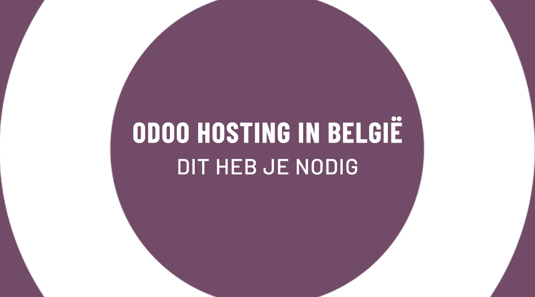 Odoo Hosting in België – Dit Heb Je Nodig
