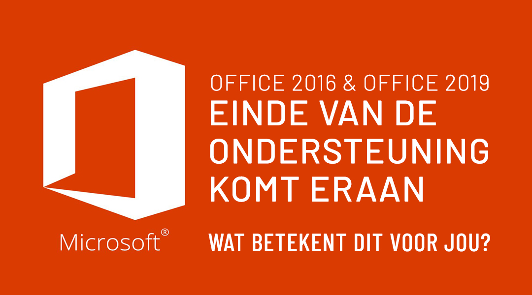 Ondersteuning voor Office 2016 en Office 2019 stopt in oktober 2025 – Wat betekent dit voor jou?