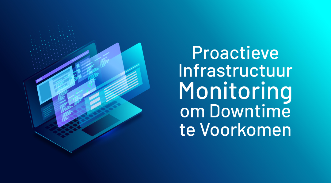 Proactieve Infrastructuur Monitoring om Downtime te Voorkomen