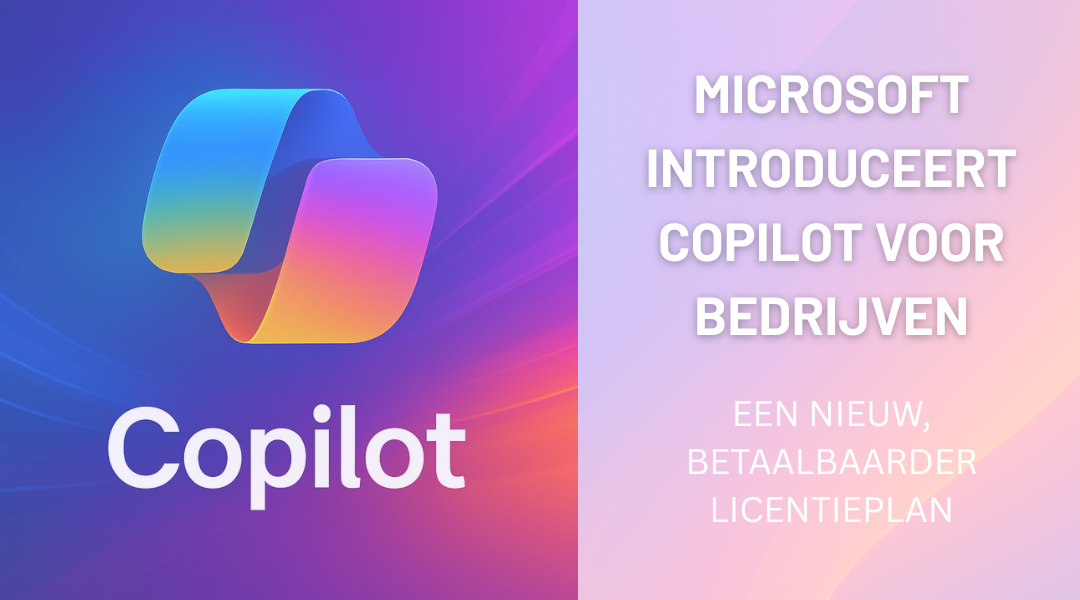Microsoft introduceert Copilot voor Bedrijven: een nieuw, betaalbaarder licentieplan