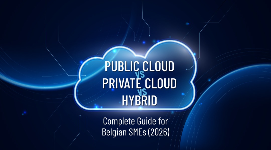 Public Cloud vs Private Cloud vs Hybrid: Complete Guide for Belgian SMEs (2026)