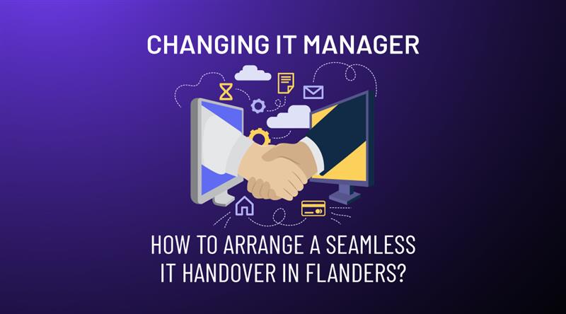 Changing IT manager: how to arrange a seamless IT handover in Flanders?