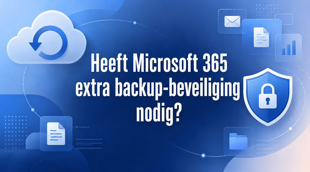 Heeft Microsoft 365 extra backup-beveiliging nodig?