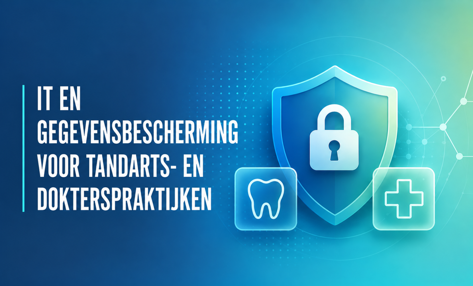IT en gegevensbescherming voor tandarts- en dokterspraktijken