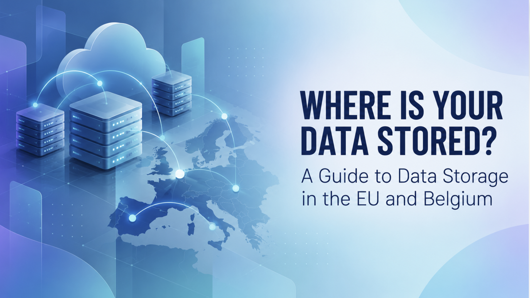 Where Is Your Data Stored? A Guide to Data Storage in the EU and Belgium