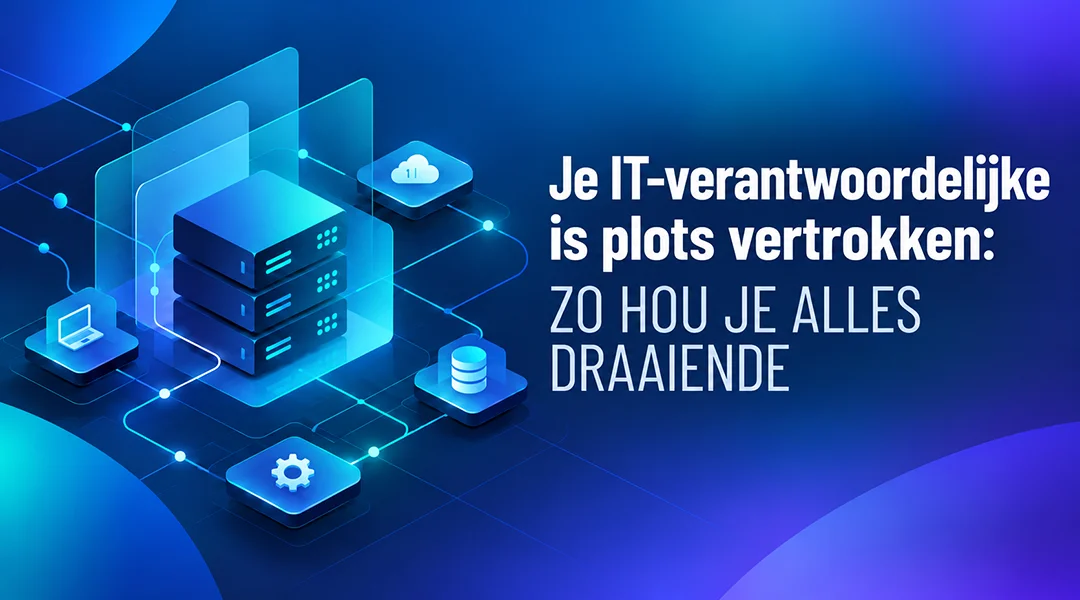 Je IT-verantwoordelijke is plots vertrokken: zo blijft alles draaien